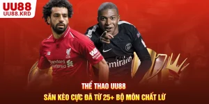 Thể Thao UU88 - Săn Kèo Cực Đã Từ 25+ Bộ Môn Chất Lừ