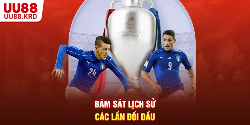 Bám sát lịch sử các lần đối đầu