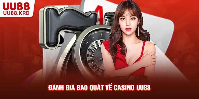 Đánh giá bao quát về Casino UU88
