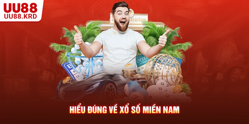 Hiểu đúng về xổ số miền Nam Hiểu đúng về xổ số miền Nam