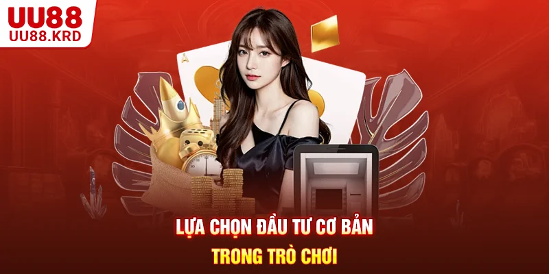 Lựa chọn đầu tư cơ bản trong trò chơi