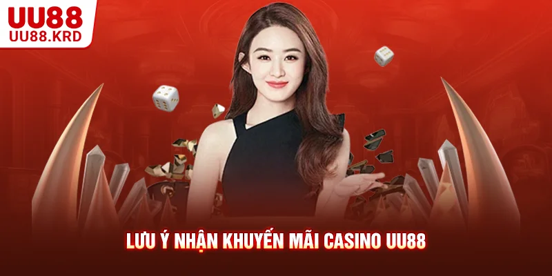 Lưu ý nhận khuyến mãi casino UU88 Lưu ý nhận khuyến mãi casino UU88