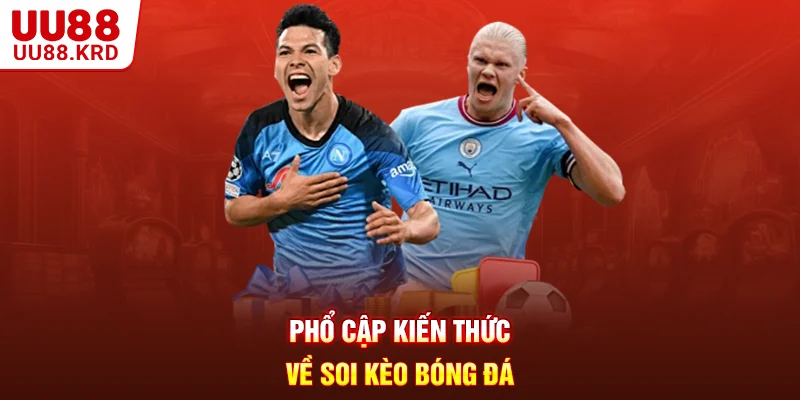 Phổ cập kiến thức về soi kèo bóng đá