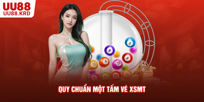 Quy chuẩn một tấm vé XSMT Quy chuẩn một tấm vé XSMT
