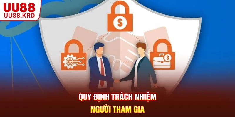 Quy định trách nhiệm người tham gia