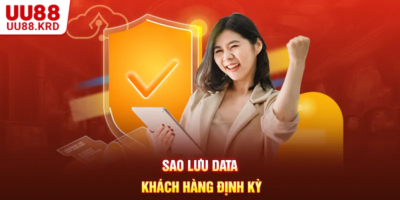 Sao lưu data khách hàng định kỳ