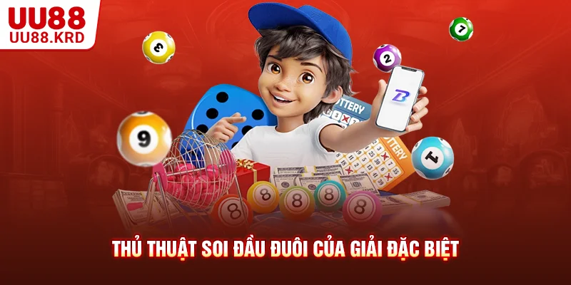 Thủ thuật soi đầu đuôi của giải đặc biệt Thủ thuật soi đầu đuôi của giải đặc biệt