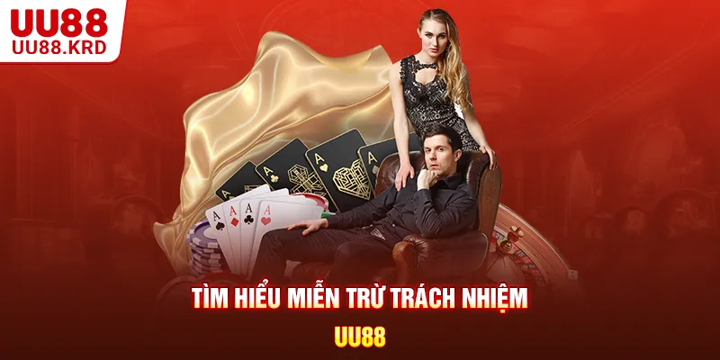 Tìm hiểu miễn trừ trách nhiệm UU88