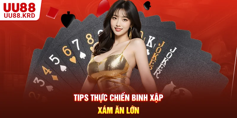 Tips thực chiến binh Xập Xám ăn lớn